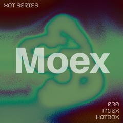 HOT SERIES 030 - Moex