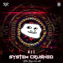 MBK - System Crushed (Rollz Royce kick edit) *FREE DOWNLOAD*