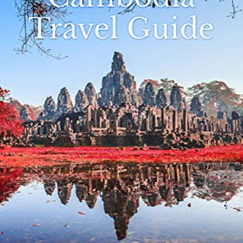 VIEW KINDLE 📄 The Ultimate Cambodia Travel Guide: Discover The Temples Of Angkor (As