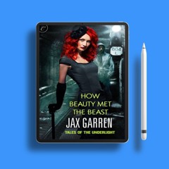 How Beauty Met the Beast by Jax Garren. Totally Free [PDF]