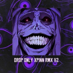 DROP ONLY XPINN RMX V2