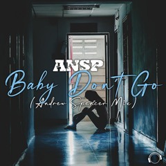 ANSP - Baby Don't Go (Andrew Spencer Mix) (Snippet)