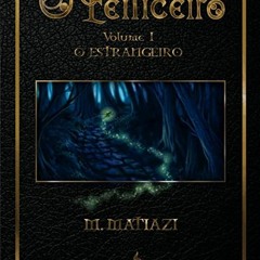 =( O Feiticeiro Volume 01: O Estrangeiro O Feiticeiro, #1 by M. Matiazi