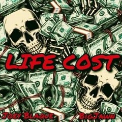 Joey Blaque - Life Cost ft. BigJawn