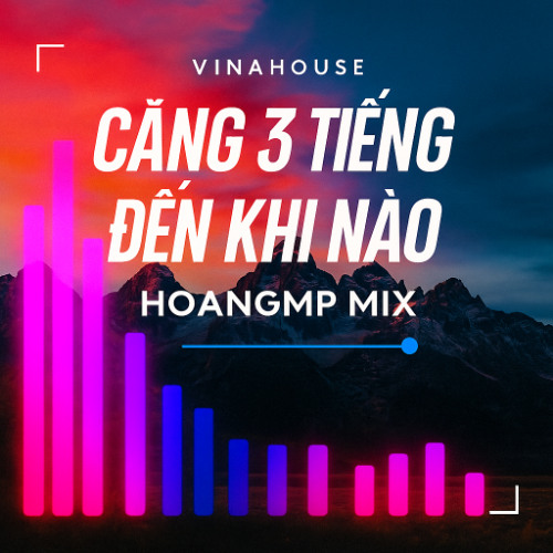 (Demo Vina 3 Tiếng ) - Đến Khi Nào - HoangMP Mix ZL.0936712664