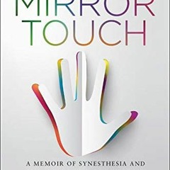 View PDF Mirror Touch: A Memoir of Synesthesia and the Secret Life of the Brain by  Joel Salinas M.D