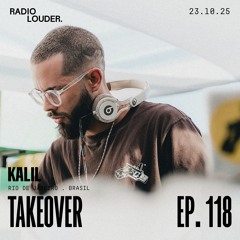 RADIO LOUDER - EP. 118 (23.10.25) - TAKEOVER KALIL