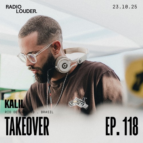 RADIO LOUDER - EP. 118 (23.10.25) - TAKEOVER KALIL