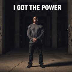 I Got the Power