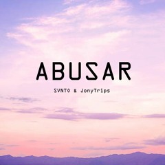 SVNTO & JonyTrips - Abusar