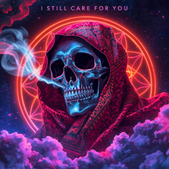 I still care for you