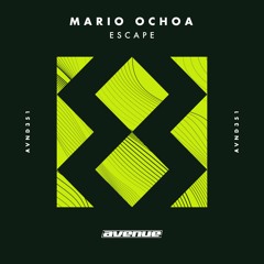 Mario Ochoa - Escape [Avenue Recordings]