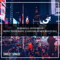 FREE DOWNLOAD: Marshall Jefferson - Move Your Body (Codex99 Remix Bootleg) [Sweet Space]