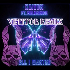 All I Wanted (Vetitor Remix)