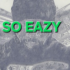 So Eazy