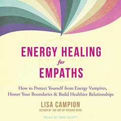 [GET] [EBOOK EPUB KINDLE PDF] Energy Healing for Empaths: How to Protect Yourself fro