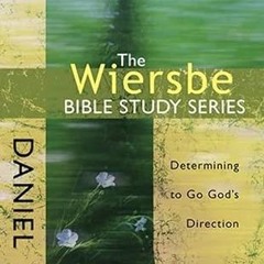 ❤PDF✔ The Wiersbe Bible Study Series: Daniel: Determining to Go God's Direction