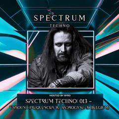 Spectrum Techno: 013 – Unbound Frequencies w/ Androgyne-X (Belgium)