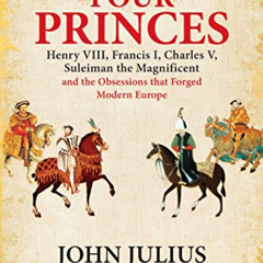 [FREE] KINDLE 📮 Four Princes: Henry VIII, Francis I, Charles V, Suleiman the Magnifi
