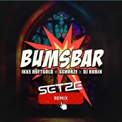 Ikke Hüftgold × Schürze X DJ Robin - Bumsbar (Setze Bootleg Mix)