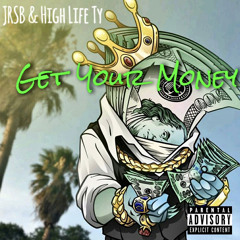 JRSB(ft. HighLife Ty) - Get Your Money