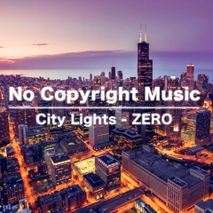 No Copyright Music (City Lights-ZERO) - Free Download