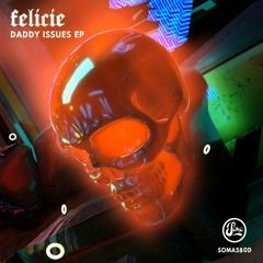 Felicie - Daddy Issues EP _ Soma Records