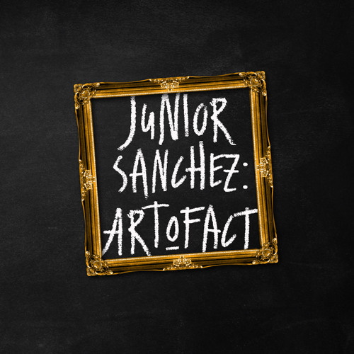 Junior Sanchez / Art O Fact Junior Sanchez / Art O Fact
