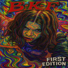 B.K.F First Edition [DrxpDeadProd]