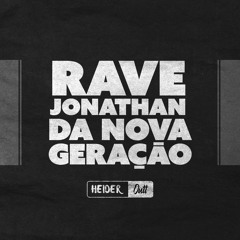 RAVE JONATHAN DA NOVA GERAÇÃO (HEIDER)