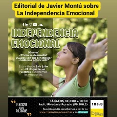 EDITORIAL DE JAVIER MONTÚ SOBRE INDEPENDENCIA EMOCIONAL - EHDLP 9 DE JULIO DE 2022