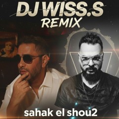 DJ WISS.S- SAHAK EL SHOUK REMIX صحاك الشوق فضل شاكر DJ KING X