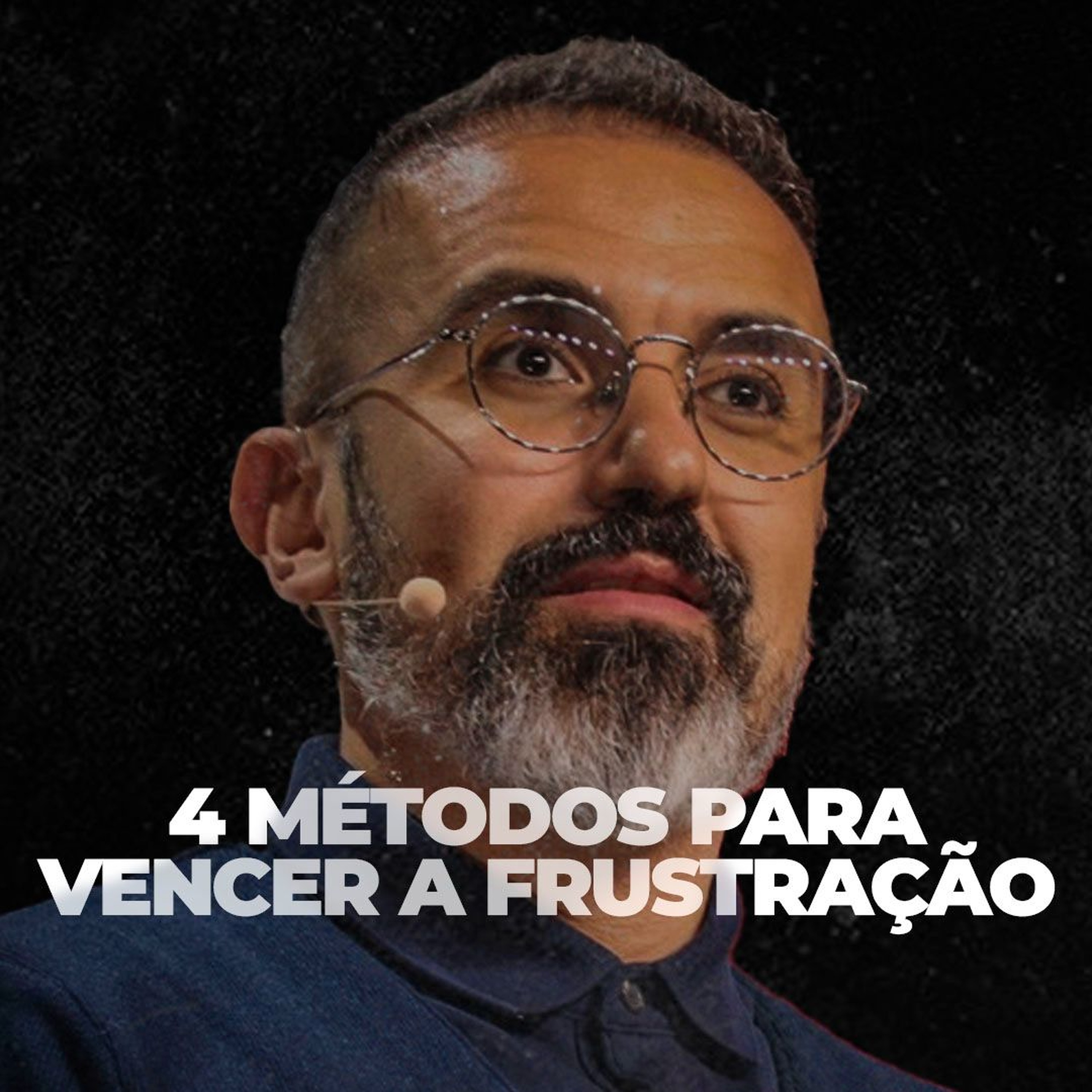4 MÉTODOS PARA VENCER A FRUSTRAÇÃO - MOTIVACIONAL episode artwork