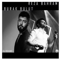 DJ ROHAMV - Burak Bulut x Reza Bahram [Remix]