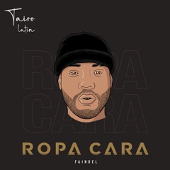 Tairo Latin X Faindel - Ropa Cara