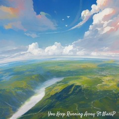 You Keep Running Away Ft NiariP