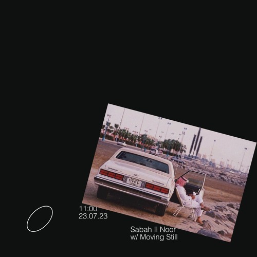 Sabah ll Noor صباح النور With Moving Still(Radio Al Hara x Dublin Digital Radio 23.07.23)