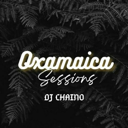 01 MIX SESION OXAMAICA - DJ CHAINO