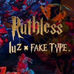 || RUTHLESS- LUZ X FAKE TYPE ||