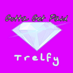 Gotta Get Paid (Prod by. OUHBOY)