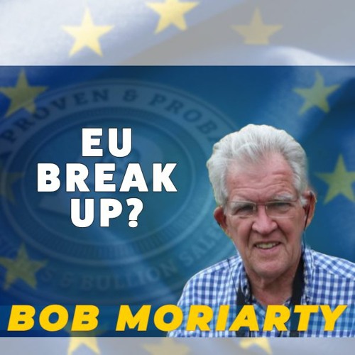 Bob Moriarty - Civil War, EU Breakup, Precious Metals