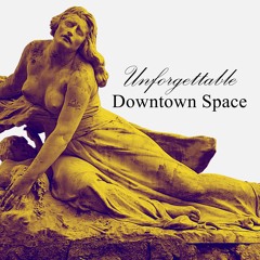 Downtown Space - Unforgettable