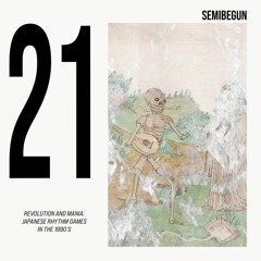 Semibegun #21 | Revolution and Mania 08302023