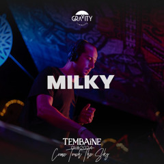 Milky | Gravity Tembaine 2024