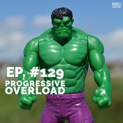 Episode # 129: Progressive Overload
