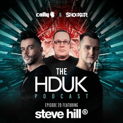HDUK Podcast Episode 20 - Cally & Shocker ft. Steve Hill | Free Download