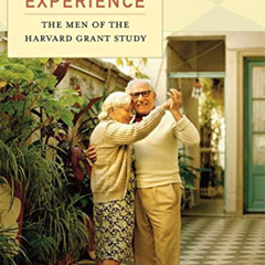 Access EPUB 💓 Triumphs of Experience: The Men of the Harvard Grant Study by  George