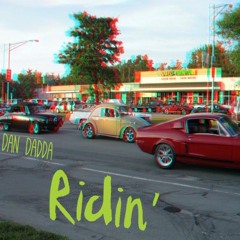 Dan Dadda X Ridin'