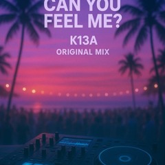 Can You Feel Me? - K13A (original mix) 126 bpm  master