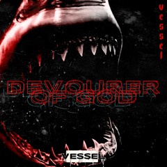DEVOURER OF GOD [Prod. VESSEL]